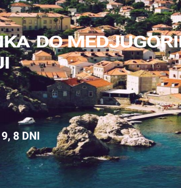 PIELGRZYMKA DO MEDJUGORIE i CHORWACJI